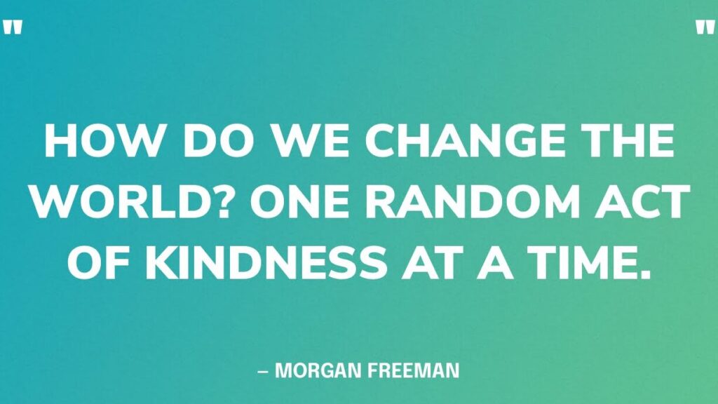 Frases inspiradoras: cómo cambiar el mundo con bondad